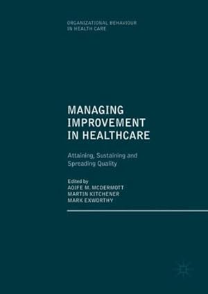 Seller image for Managing Improvement in Healthcare : Attaining, Sustaining and Spreading Quality for sale by GreatBookPrices