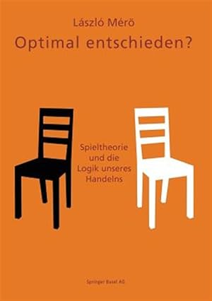 Seller image for Optimal Entschieden? : Spieltheorie Und Die Logik Unseres Handelns -Language: german for sale by GreatBookPrices