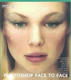 Seller image for Photoshop Face to Face : Facial Image Retouching, Manipulation and Makeovers With Photoshop 7 or Earlier for sale by GreatBookPrices