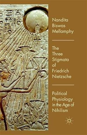 Imagen del vendedor de Three Stigmata of Friedrich Nietzsche : Political Physiology in the Age of Nihilism a la venta por GreatBookPrices