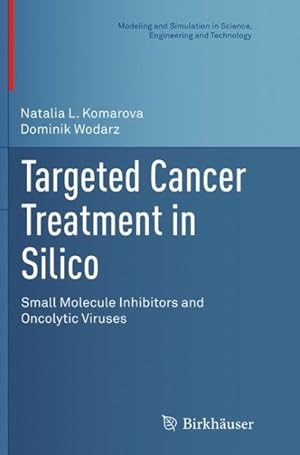Bild des Verkufers fr Targeted Cancer Treatment in Silico : Small Molecule Inhibitors and Oncolytic Viruses zum Verkauf von GreatBookPrices
