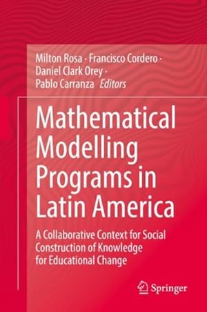 Seller image for Mathematical Modelling Programs in Latin America : A Collaborative Context for Social Construction of Knowledge for Educational Change for sale by GreatBookPrices