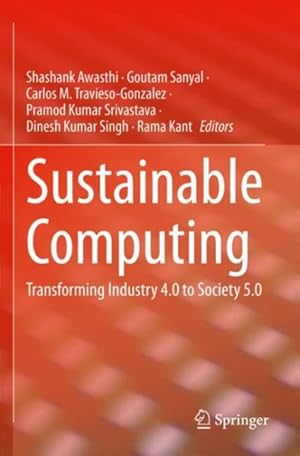 Seller image for Sustainable Computing : Transforming Industry 4.0 to Society 5.0 for sale by GreatBookPrices