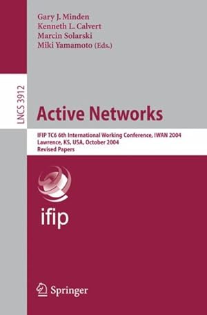 Seller image for Active Networks : IFIP TC6 6th International Working Conference, IWAN 2004, Lawrence, KS, USA, October 27-29, 2004, Revised Papers for sale by GreatBookPrices
