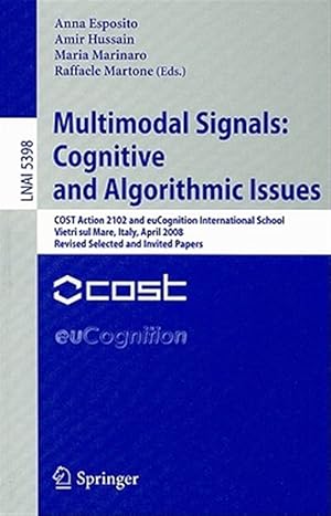 Immagine del venditore per Multimodal Signals : Cognitive and Algorithmic Issues, Cost Action 2102 and Eucognition International School Vietri Sul Mare, Italy, April 21-26, 2008 Revised Selected and Invited Papers venduto da GreatBookPrices