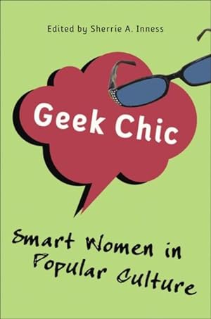 Imagen del vendedor de Geek Chic : Smart Women in Popular Culture a la venta por GreatBookPrices