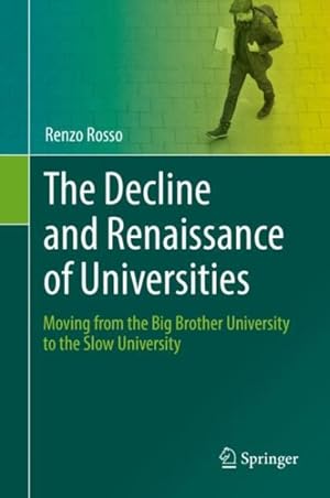 Image du vendeur pour Decline and Renaissance of Universities : Moving from the Big Brother University to the Slow University mis en vente par GreatBookPrices