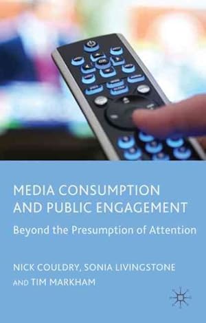 Image du vendeur pour Media Consumption and Public Engagement : Beyond the Presumption of Attention mis en vente par GreatBookPrices