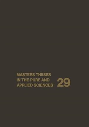 Image du vendeur pour Masters Theses in the Pure and Applied Sciences : Accepted by Colleges and Universities of the United States and Canada mis en vente par GreatBookPrices