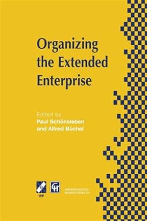 Immagine del venditore per Organizing the Extended Enterprise : Ifip Tc5 / Wg5.7 International Working Conference on Organizing the Extended Enterprise 15-18 September 1997, Ascona, Ticino, Switzerland venduto da GreatBookPrices