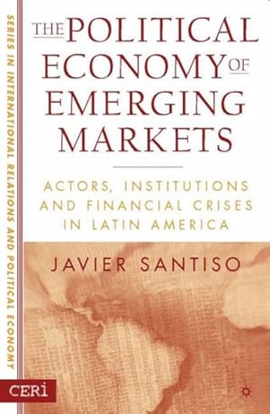 Immagine del venditore per Political Economy of Emerging Markets : Actors, Institutions and Financial Crisis in Latin America venduto da GreatBookPrices
