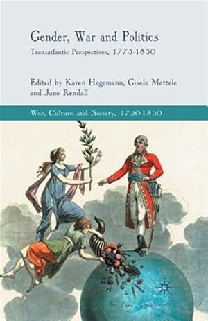Immagine del venditore per Gender, War and Politics : Transatlantic Perspectives, 1775?1830 venduto da GreatBookPrices