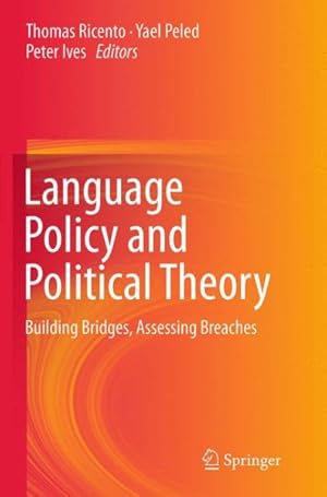 Immagine del venditore per Language Policy and Political Theory : Building Bridges, Assessing Breaches venduto da GreatBookPrices
