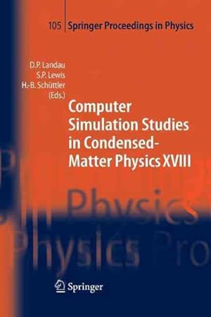 Seller image for Computer Simulation Studies in Condensed-matter Physics XVIII : Proceedings of the Eighteenth Workshop, Athens, Ga, USA, March 7-11, 2005 for sale by GreatBookPrices
