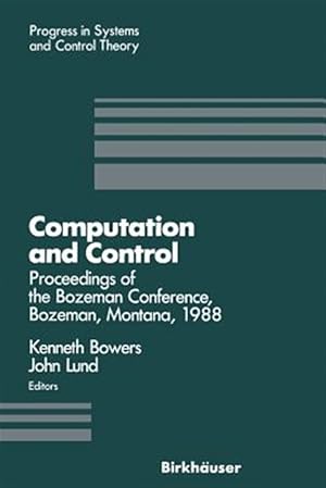 Seller image for Computation and Control : Proceedings of the Bozeman Conference, Bozeman, Montana, August 1-11, 1988 for sale by GreatBookPrices