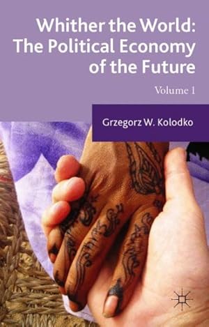 Image du vendeur pour Whither the World : The Political Economy of the Future mis en vente par GreatBookPrices