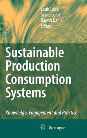 Bild des Verkufers fr Sustainable Production Consumption Systems : Knowledge, Engagement and Practice zum Verkauf von GreatBookPrices