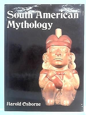 Bild des Verkufers fr South American Mythology zum Verkauf von World of Rare Books
