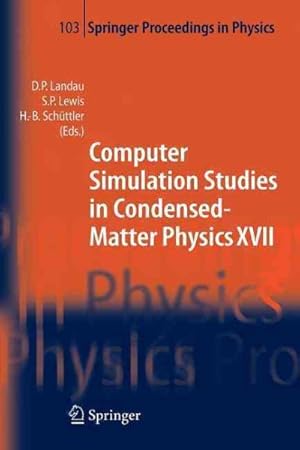 Seller image for Computer Simulation Studies in Condensed-matter Physics XVII : Proceedings of the Seventeenth Workshop, Athens, Ga, USA, February 16-20, 2004 for sale by GreatBookPrices