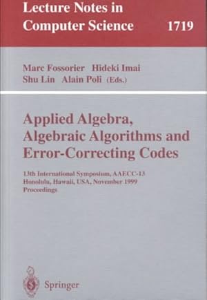 Seller image for Applied Algebra, Algebraic Algorithms, and Error-Correcting Codes : 13th International Symposium, Aaecc-13, Honolulu, Hawaii, Usa, November 15-19, 1999 : Proceedings for sale by GreatBookPrices