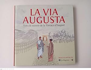 La Via Augusta. Tots els secrets de la Tarraco d'August