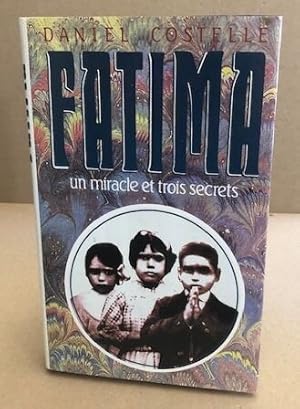 Fatima un miracle et trois secrets