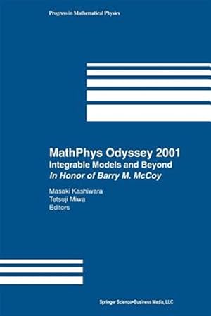 Seller image for Mathphys Odyssey 2001 : Integrable Models and Beyond in Honor of Barry M. Mccoy for sale by GreatBookPrices