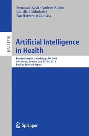 Imagen del vendedor de Artificial Intelligence in Health : First International Workshop, Aih 2018, Stockholm, Sweden, July 13-14, 2018, Revised Selected Papers a la venta por GreatBookPrices