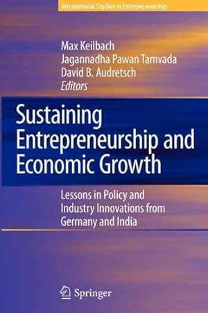 Seller image for Sustaining Entrepreneurship and Economic Growth : Lessons in Policy and Industry Innovations from Germany and India for sale by GreatBookPrices