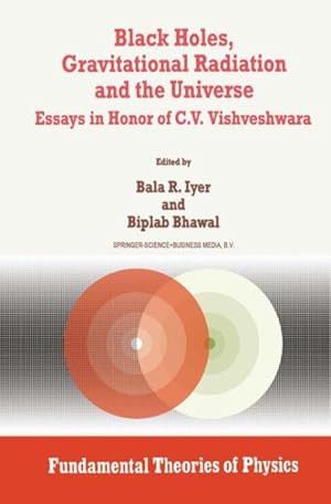Seller image for Black Holes, Gravitational Radiation and the Universe, Essays in Honor of C.V. Vishveshwara : Essays in Honor of C.V. Vishveshwara for sale by GreatBookPrices