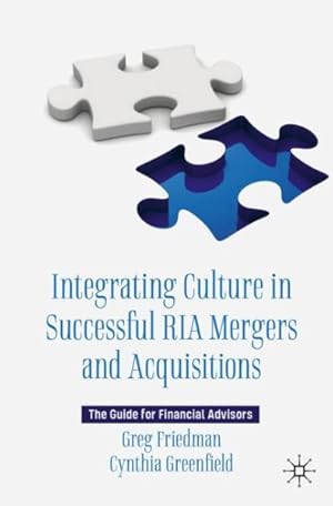 Seller image for Integrating Culture in Successful Ria Mergers and Acquisitions : The Guide for Financial Advisors for sale by GreatBookPrices
