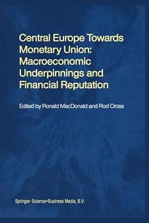 Immagine del venditore per Central Europe Towards Monetary Union : Macroeconomic Underpinnings and Financial Reputation venduto da GreatBookPrices