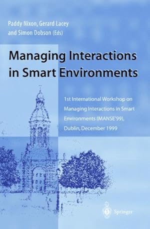 Seller image for Managing Interactions in Smart Environments : 1st International Workshop on Managing Interactions in Smart Environments (Manse'99), Dublin, December 1999 for sale by GreatBookPrices
