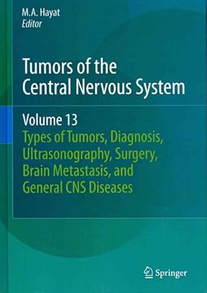 Immagine del venditore per Tumors of the Central Nervous System : Types of Tumors, Diagnosis, Ultrasonography, Surgery, Brain Metastasis, and General CNS Diseases venduto da GreatBookPrices