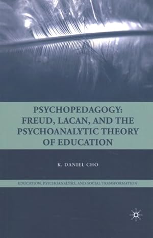 Bild des Verkufers fr Psychopedagogy : Freud, Lacan, and the Psychoanalytic Theory of Education zum Verkauf von GreatBookPrices