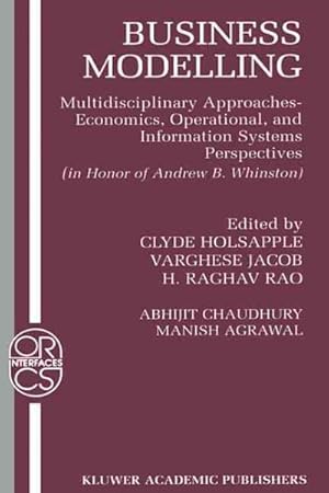 Seller image for Business Modelling : Multidisciplinary Approaches, Economics, Operational, and Information Systems Perspectives : In Honor of Andrew B. Whinston for sale by GreatBookPrices