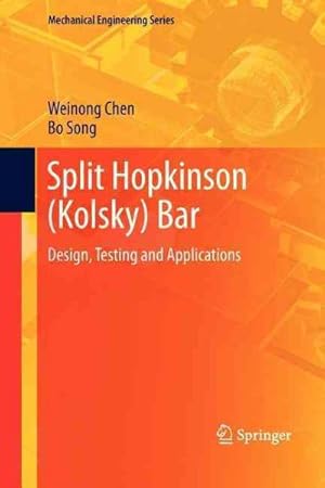Imagen del vendedor de Split Hopkinson Kolskybar : Design, Testing and Applications a la venta por GreatBookPrices