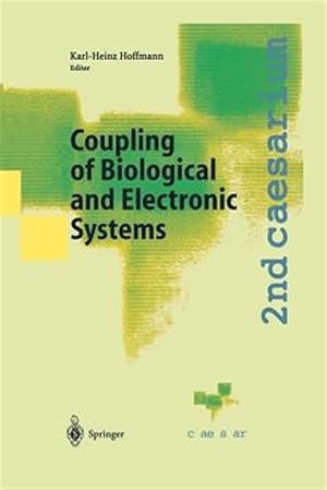 Seller image for Coupling of Biological and Electronic Systems : Proceedings of the 2nd Caesarium, Bonn, November 1-3, 2000 for sale by GreatBookPrices