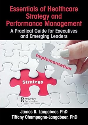 Bild des Verkufers fr Essentials of Healthcare Strategy and Performance Management zum Verkauf von moluna