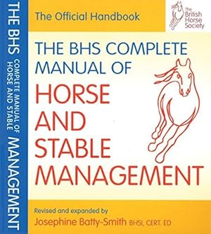 Seller image for BHS Complete Manual of Horse and Stable Management (British Horse Society) (BHS Official Handbook) for sale by WeBuyBooks