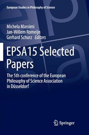 Imagen del vendedor de Epsa15 Selected Papers : The 5th Conference of the European Philosophy of Science Association in Dsseldorf a la venta por GreatBookPrices