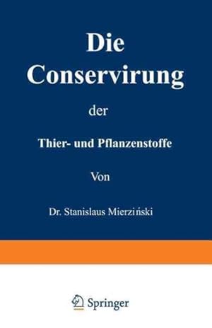 Seller image for Die Conservirung Der Thier- Und Pflanzenstoffe : Nahrungsmittel Etc. -Language: german for sale by GreatBookPrices