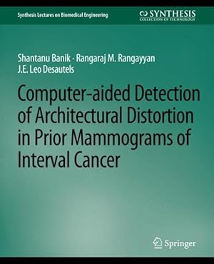 Seller image for Computer-Aided Detection of Architectural Distortion in Prior Mammograms of Interval Cancer for sale by GreatBookPrices