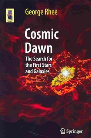 Seller image for Cosmic Dawn : The Search for the First Stars and Galaxies for sale by GreatBookPrices