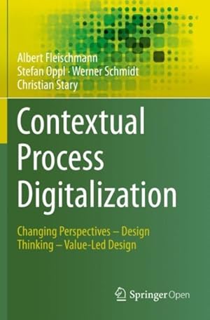 Seller image for Contextual Process Digitalization : Changing Perspectives - Design Thinking - Value-led Design for sale by GreatBookPrices
