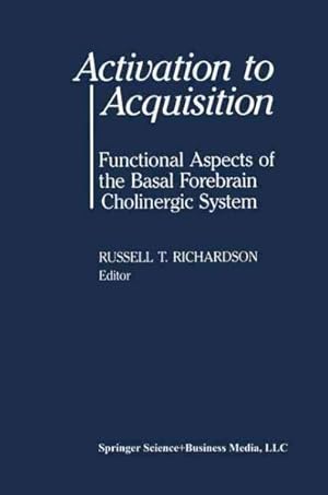Seller image for Activation to Acquisition : Functional Aspects of the Basal Forebrain Cholinergic System for sale by GreatBookPrices