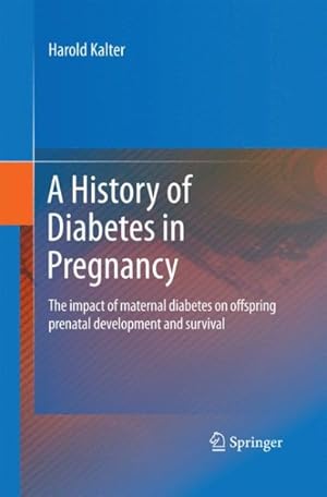 Seller image for History of Diabetes in Pregnancy : The Impact of Maternal Diabetes on Offspring Prenatal Development and Survival for sale by GreatBookPrices