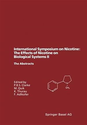 Immagine del venditore per International Symposium on Nicotine: the Effects of Nicotine on Biological Systems II : Satellite Symposium of the Xiith International Congress of Pharmacology, Montreal, Canada, July 21?24, 1994. the Abstracts venduto da GreatBookPrices