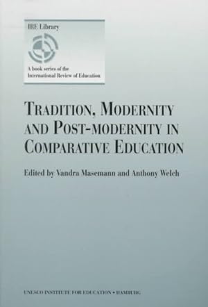 Seller image for Tradition, Modernity and Post-Modernity in Comparative Education for sale by GreatBookPrices
