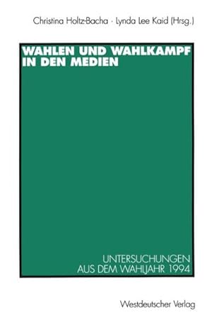 Seller image for Wahlen Und Wahlkampf in Den Medien : Untersuchungen Aus Dem Wahljahr 1994 -Language: german for sale by GreatBookPrices